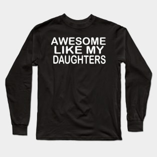 Awesome Like My Daughters funny Long Sleeve T-Shirt